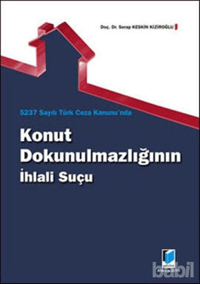 Picture of 5237 Sayılı Türk Ceza Kanunu'nda Konut Dokunulmazlığının İhlali Suçu