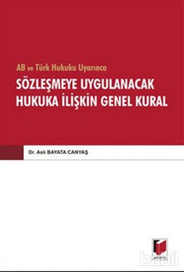 Picture of AB ve Türk Hukuku Uyarınca Sözleşmeye Uygulanacak Hukuka İlişkin Genel Kural