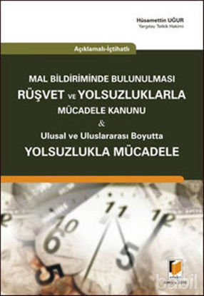 Picture of Açıklamalı - İçtihatlı Mal Bildiriminde Bulunulması Rüşvet ve Yolsuzluklarla Mücadele Kanunu - Ulusal ve Uluslararası Boyutta Yolsuzlukla Mücadele