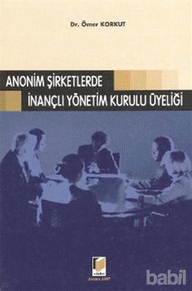 Picture of Anonim Şirketlerde İnançlı Yönetim Kurulu Üyeliği