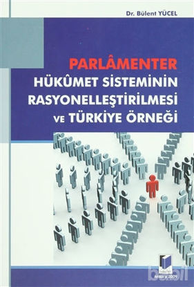 Picture of Parlamenter Hükümet Sisteminin Rasyonelleştirilmesi ve Türkiye Örneği