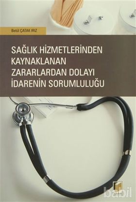 Picture of Sağlık Hizmetlerinden Kaynaklanan Zararlardan Dolayı İdarenin Sorumluluğu