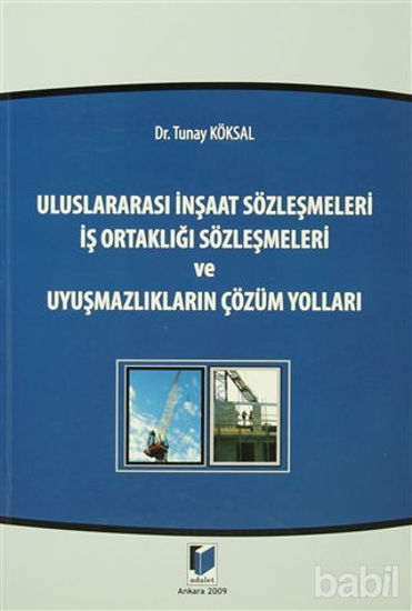Picture of Uluslararası İnşaat Sözleşmeleri - İş Ortaklığı Sözleşmeleri ve Uyuşmazlıkların Çözüm Yolları