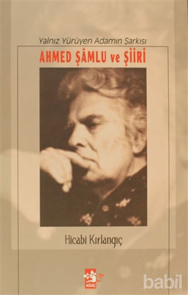 Picture of Yalnız Yürüyen Adamın Şarkısı Ahmed Şamlu ve Şiiri