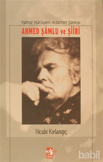 Picture of Yalnız Yürüyen Adamın Şarkısı Ahmed Şamlu ve Şiiri