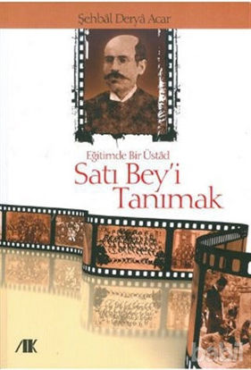 Picture of Eğitimde Bir Üstad Satı Bey’i Tanımak