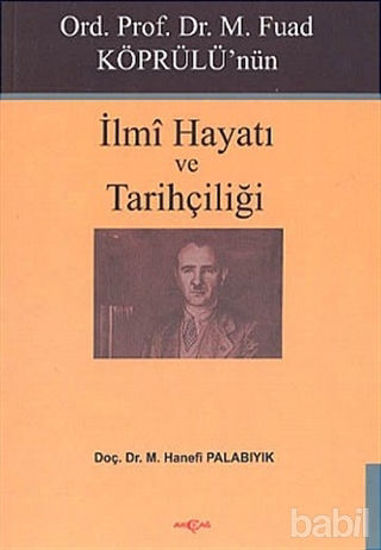Picture of Ord. Prof. Dr. M. Fuad Köprülü’nün İlmi Hayatı ve Tarihçiliği