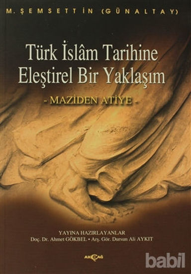 Picture of Türk İslam Tarihine Eleştirel Bir Yaklaşım Maziden Atiye