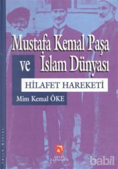 Picture of Mustafa Kemal Paşa ve İslam Dünyası Hilafet Hareketi