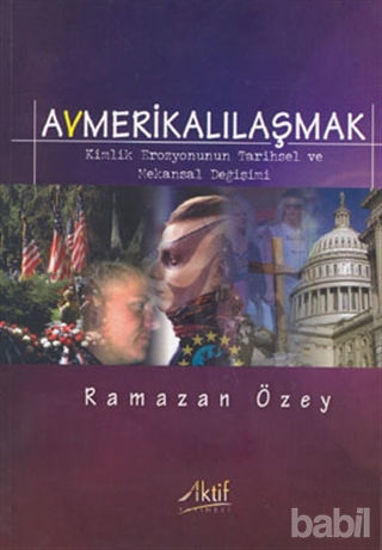 Picture of Avmerikalılaşmak: Kimlik Erozyonunun Tarihsel ve Mekansal Değişimi