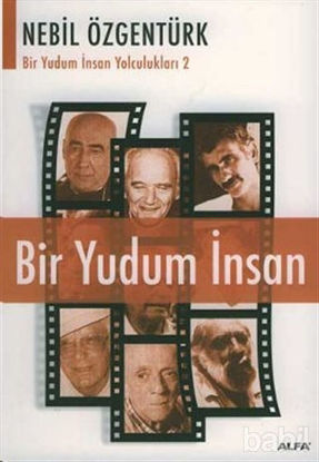 Picture of Bir Yudum İnsan: Nebil Özgentürk’le Bir Yudum İnsan Yolculukları