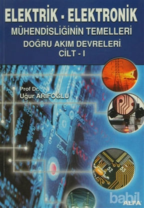Picture of Elektrik - Elektronik Mühendisliğinin Temelleri Doğru Akım Devreleri  Cilt: 1