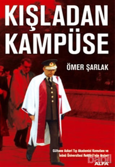 Picture of Kışladan Kampüse Gülhane Askeri Tıp Akademisi Komutanı ve İnönü Üniversitesi Rektörü’nün Anıları