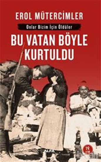 Picture of Onlar Bizim İçin Öldüler - Bu Vatan Böyle Kurtuldu