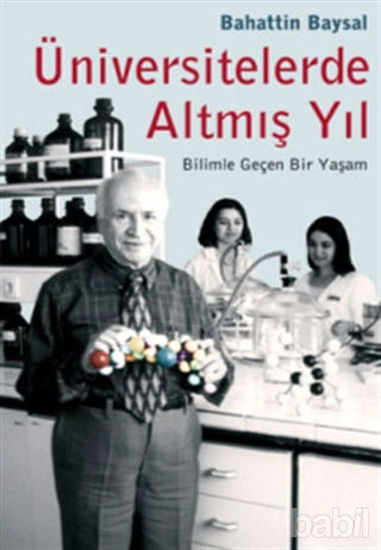 Picture of Üniversitelerde Altmış Yıl Bilimle Geçen Bir Yaşam