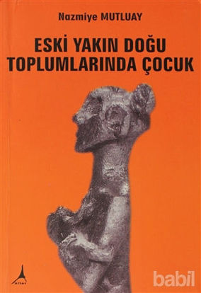 Picture of Eski Yakın Doğu Toplumlarında Çocuk