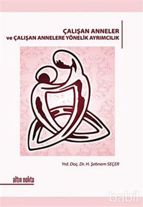 Picture of Çalışan Anneler ve Çalışan Annelere Yönelik Ayrımcılık