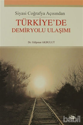 Picture of Siyasi Coğrafya Açısından Türkiye’de Demiryolu Ulaşımı