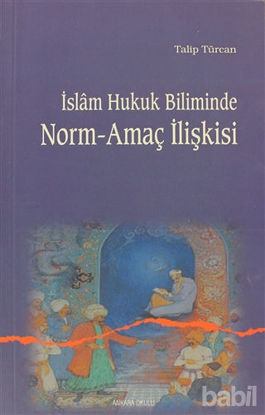 Picture of İslam Hukuk Biliminde Norm-Amaç İlişkisi