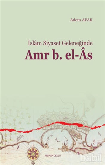 Picture of İslam Siyaset Geleneğinde Amr B. el-As