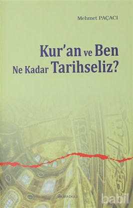 Picture of Kur’an ve Ben Ne Kadar Tarihseliz?
