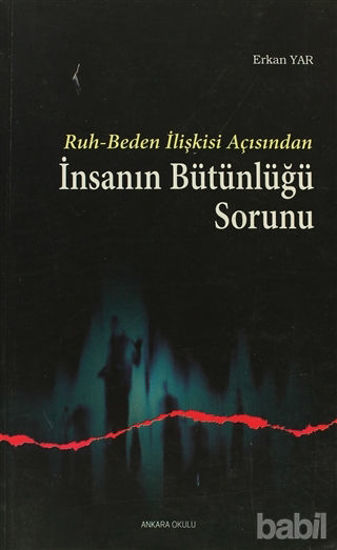 Picture of Ruh - Beden İlişkisi Açısından İnsanın Bütünlüğü Sorunu