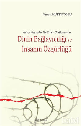 Picture of Dinin Bağlayıcılığı ve İnsanın Özgürlüğü