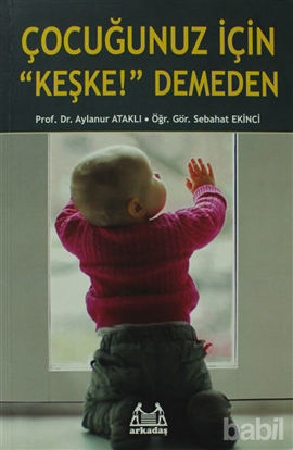 Picture of Çocuğunuz İçin "Keşke!" Demeden