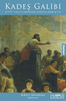 Picture of Kadeş Galibi: Hitit Yazılarından Kurgulanmıştır