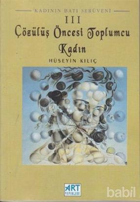 Picture of Kadının Batı Serüveni 3: Çözülüş Öncesi Toplumcu Kadın