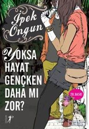 Picture of Yoksa Hayat Gençken Daha mı Zor?