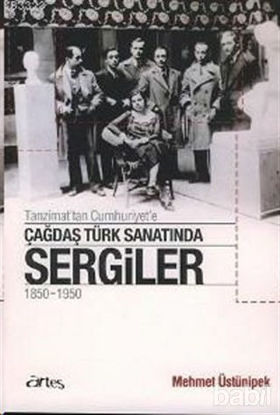 Picture of Tanzimat’tan Cumhuriyet’e Çağdaş Türk Sanatında Sergiler 1850 - 1950