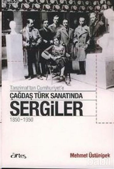 Picture of Tanzimat’tan Cumhuriyet’e Çağdaş Türk Sanatında Sergiler 1850 - 1950
