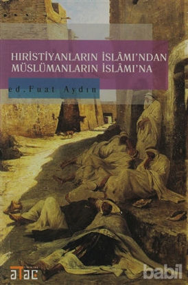 Picture of Hıristiyanların İslamı’ndan Müslümanların İslam’ına