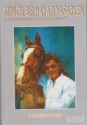 Picture of Minicik Bir Hayatı Yaşarken (Geçmişten Günümüze Kalan Gerçek Anılar)