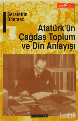 Picture of Atatürk’ün Çağdaş Toplum ve Din Anlayışı