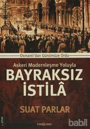 Picture of Askeri Modernleşme Yoluyla Bayraksız İstila 1. Kitap