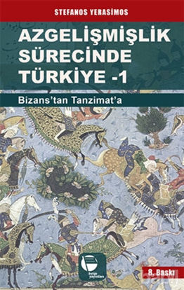 Picture of Azgelişmişlik Sürecinde Türkiye 1: Bizans'tan Tanzimat'a