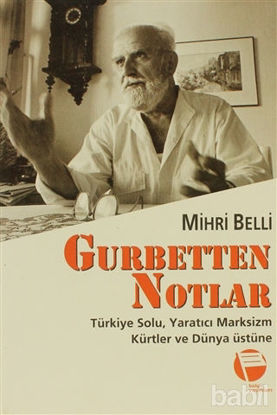 Picture of Gurbetten Notlar Türkiye Solu, Yaratıcı Marksizm, Kürtler ve Dünya Üstüne