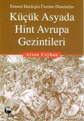Picture of Küçük Asyada Hint Avrupa Gezintileri Ermeni İdeolojisi Üzerine Denemeler