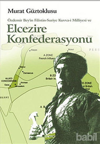 Picture of Özdemir Bey’in Filistin-Suriye Kuvva-i Milliyesi ve Elcezire Konfederasyonu