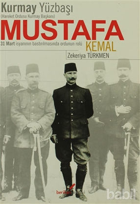 Picture of Kurmay Yüzbaşı Hareket Ordusu Kurmay Başkanı Mustafa Kemal