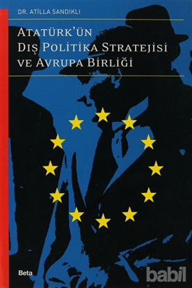 Picture of Atatürk’ün Dış Politika Stratejisi ve Avrupa Birliği