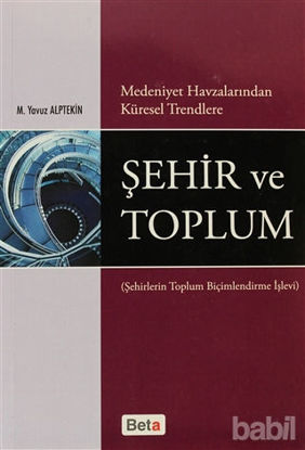 Picture of Medeniyet Havzalarından Küresel Trendlere Şehir ve Toplum