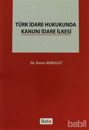 Picture of Türk İdare Hukukunda Kanuni İdare İlkesi