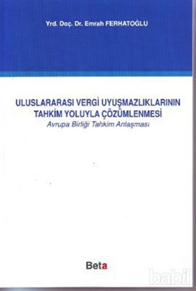 Picture of Uluslararası Vergi Uyuşmazlıklarının Tahkim Yoluyla Çözümlenmesi