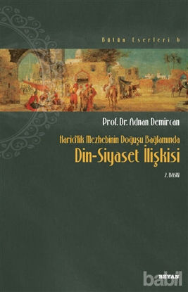 Picture of Haricilik Mezhebinin Doğuşu Bağlamında Din Siyaset İlişkisi