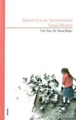 Picture of Hayırlı Çocuk Yetiştirmenin Temel İlkeleri