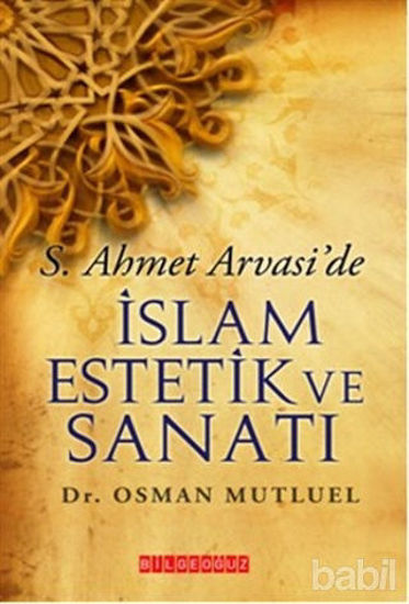 Picture of S. Ahmet Arvasi’de İslam Estetik ve Sanatı