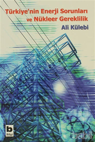 Picture of Türkiye’nin Enerji Sorunları ve Nükleer Gereklilik